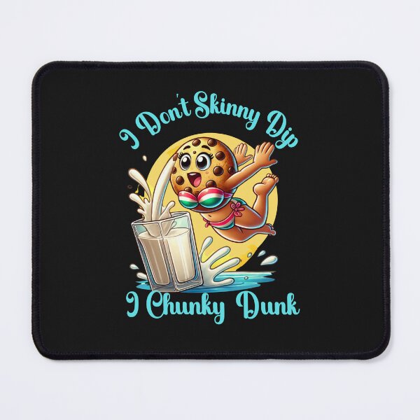 Item preview, Funny I Don't Skinny Dip, I Chunky Dunk designed and sold by AlienOccupation.