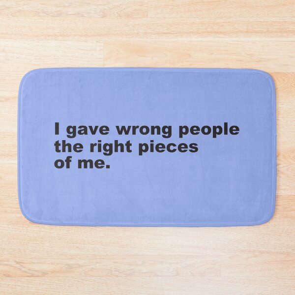 Item preview, Loyalty Quote | I Gave Wrong People The Right Pieces Of Me -  designed and sold by PurpleLoveStore.