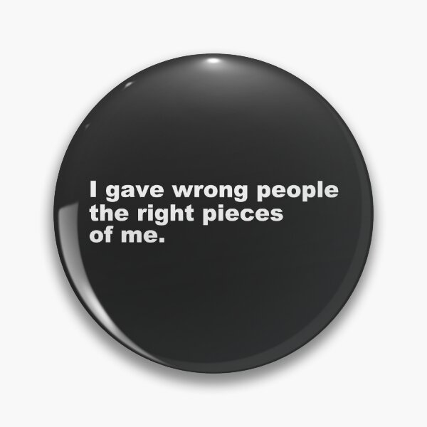 Item preview, Loyalty Quote | I Gave Wrong People The Right Pieces Of Me -  designed and sold by PurpleLoveStore.