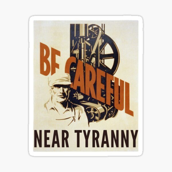 Item preview, Be Careful Near Tyranny designed and sold by surlycakes.