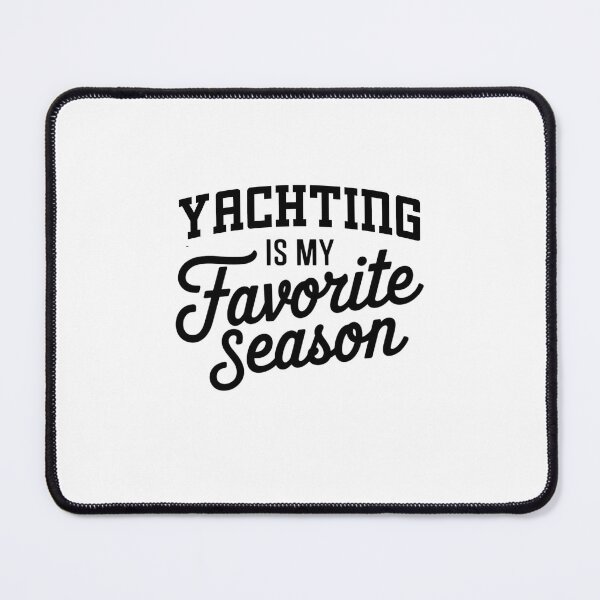 Item preview, Yachting is My Favorite Season Funny Yachting Lover designed and sold by Oussinc.