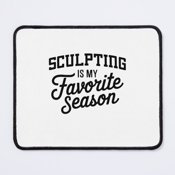 Item preview, Sculpting is My Favorite Season Funny Sculpting Lover designed and sold by Oussinc.