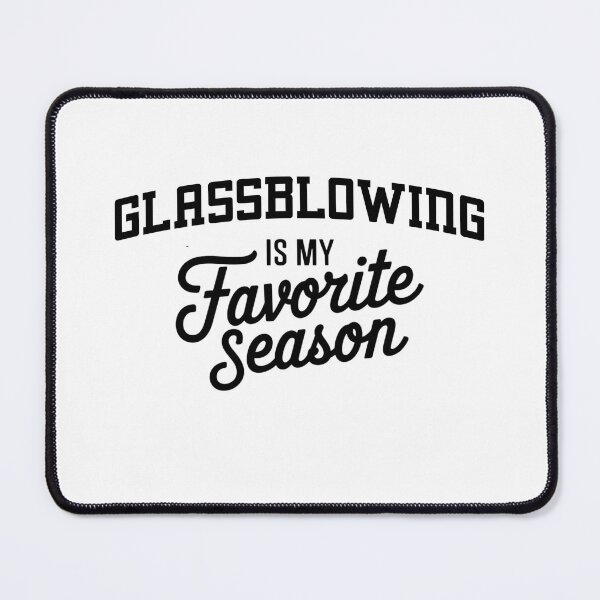Item preview, Glassblowing is My Favorite Season Funny Glassblowing Lover designed and sold by Oussinc.