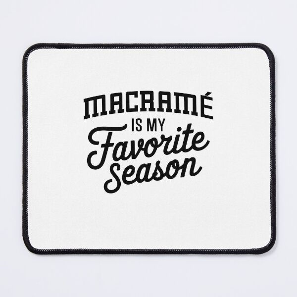 Item preview, Macramé is My Favorite Season Funny Macramé Lover designed and sold by Oussinc.