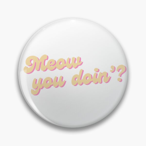 Item preview, Meow you doin'? designed and sold by leilathetripawd.