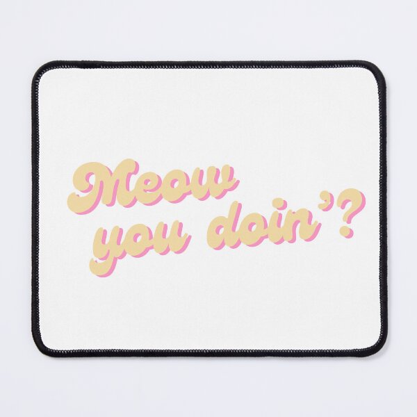 Item preview, Meow you doin'? designed and sold by leilathetripawd.
