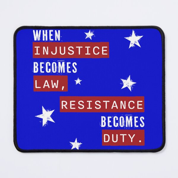 Item preview, When Injustice Becomes Law, Resistance Becomes Duty (Dark Mode) designed and sold by Antares Versatile Arts.
