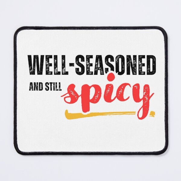 Item preview, Well-Seasoned and Still Spicy! designed and sold by WDWL idea2design.