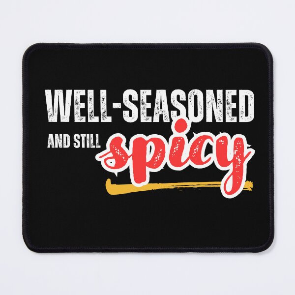 Item preview, Well-Seasoned and Still Spicy! designed and sold by WDWL idea2design.