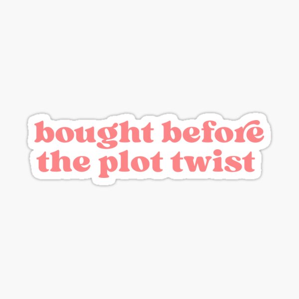 Item preview, Bought Before Plot Twist, Bumper, Anti Elon, Fascism, Trump, Political designed and sold by Annie Tong.