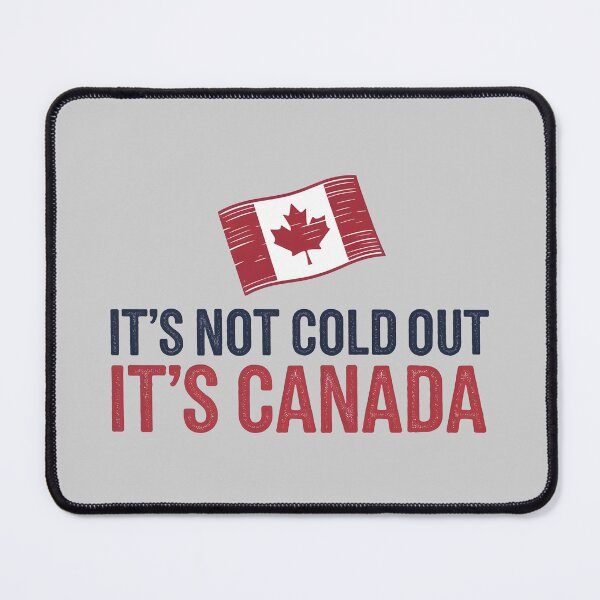Item preview, It's Not Cold Out It's Canada  designed and sold by HowToCanadian.