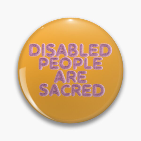Item preview, DISABLED PEOPLE ARE SACRED designed and sold by LiveSickDieIll.