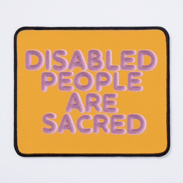 Item preview, DISABLED PEOPLE ARE SACRED designed and sold by LiveSickDieIll.
