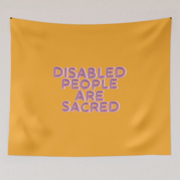 Item preview, DISABLED PEOPLE ARE SACRED designed and sold by LiveSickDieIll.