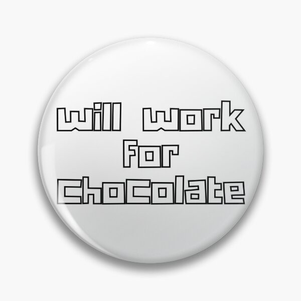 Item preview, Will work for chocolate designed and sold by chaosncaffeine.