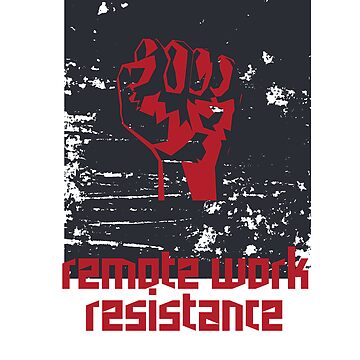 Artwork thumbnail, remote work resistance by yourgeekside