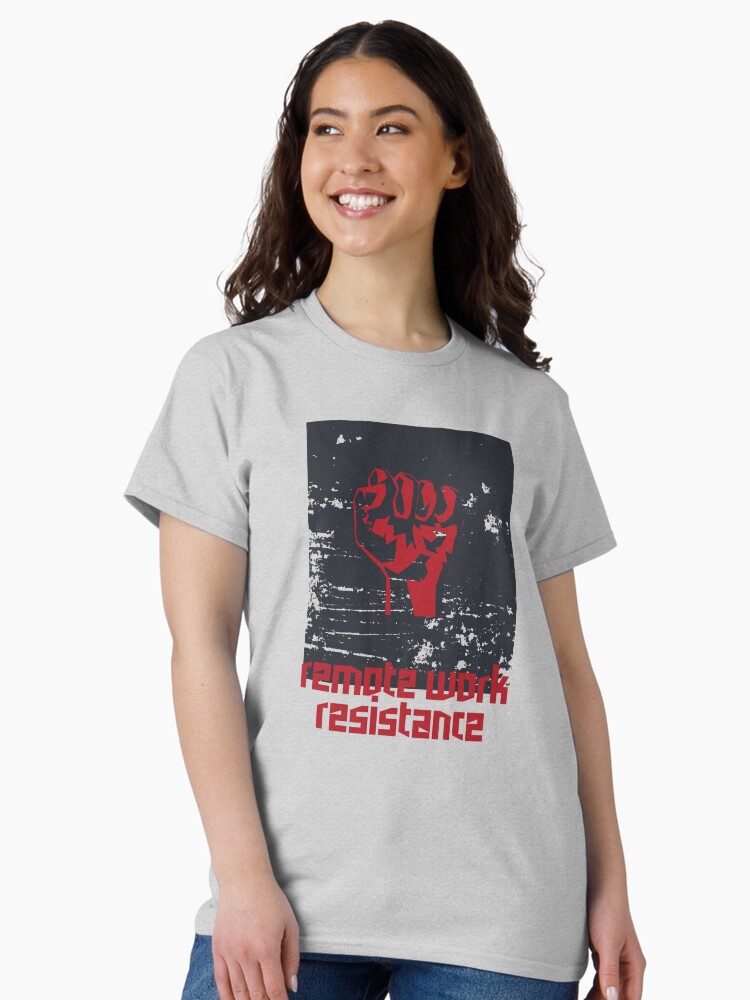 Thumbnail 2 of 7, Classic T-Shirt, remote work resistance designed and sold by yourgeekside.