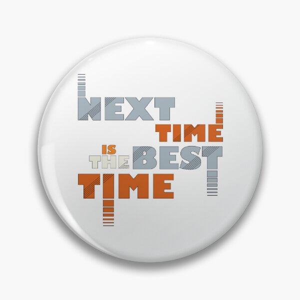 Item preview, Next time is the best time designed and sold by Artelokin Design.