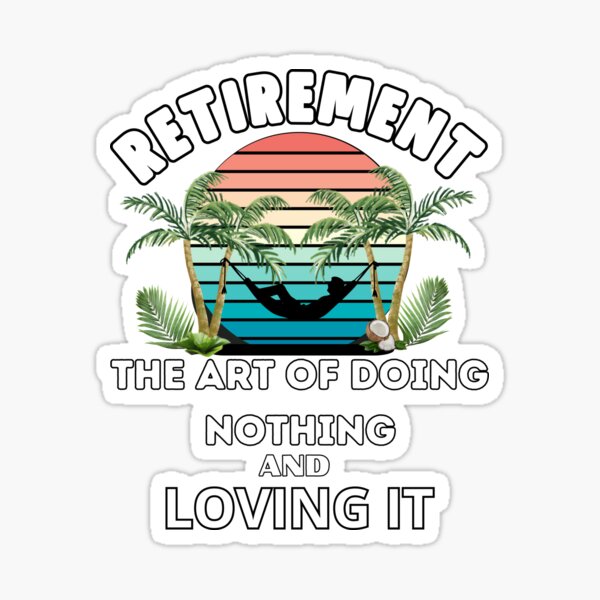 Item preview, Retirement the art of doing nothing and loving it designed and sold by zingbing.