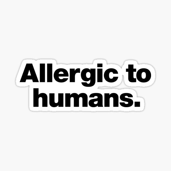 Item preview, Allergic to humans. designed and sold by chestify.