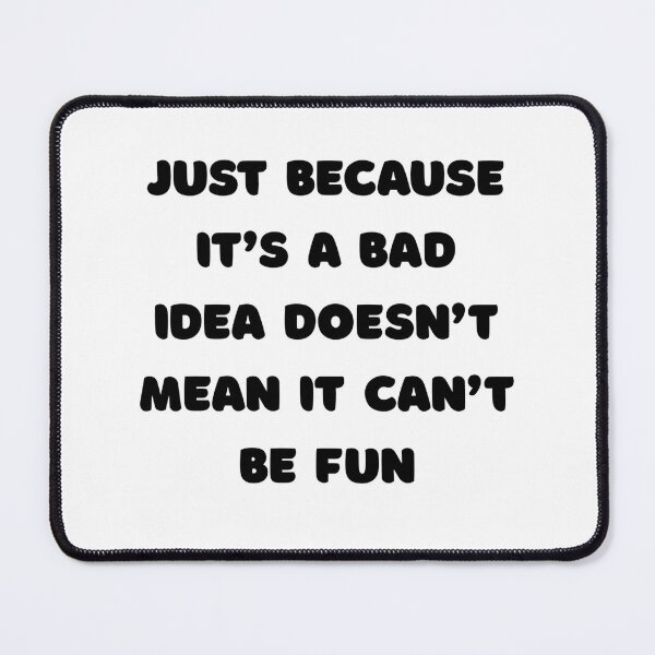 Item preview, Just because it's a bad idea designed and sold by Skyeleigh and Spideough.