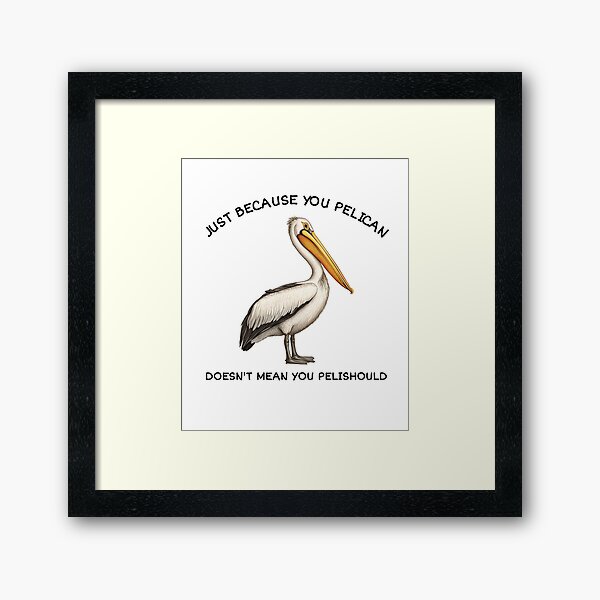 Item preview, Just Because You Pelican Doesn't Mean You Pelishould designed and sold by RockFireMerch.