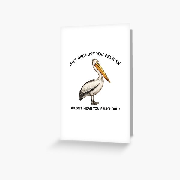 Item preview, Just Because You Pelican Doesn't Mean You Pelishould designed and sold by RockFireMerch.