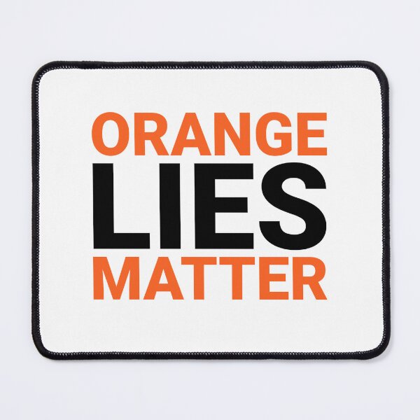 Item preview, Orange Lies Matter  designed and sold by The Junto Shop.