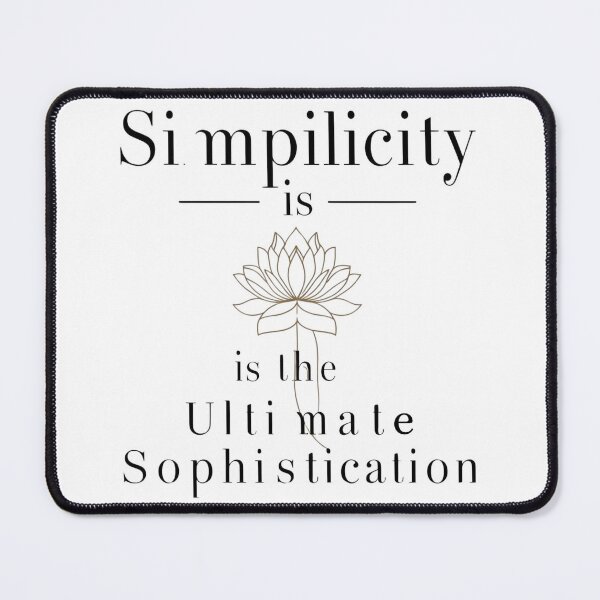 Item preview, Simplicity is the Ultimate Sophistication designed and sold by Xenovate .