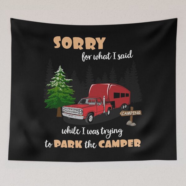 Item preview, Sorry For What I Said While Parking The Camper designed and sold by SassyYetClassy.