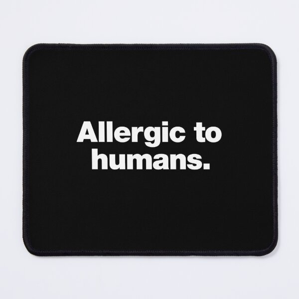 Item preview, Allergic to humans. designed and sold by chestify.