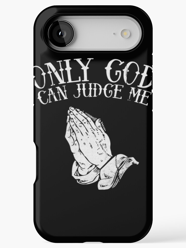 Only God Can Judge Me ~ Praying Hands