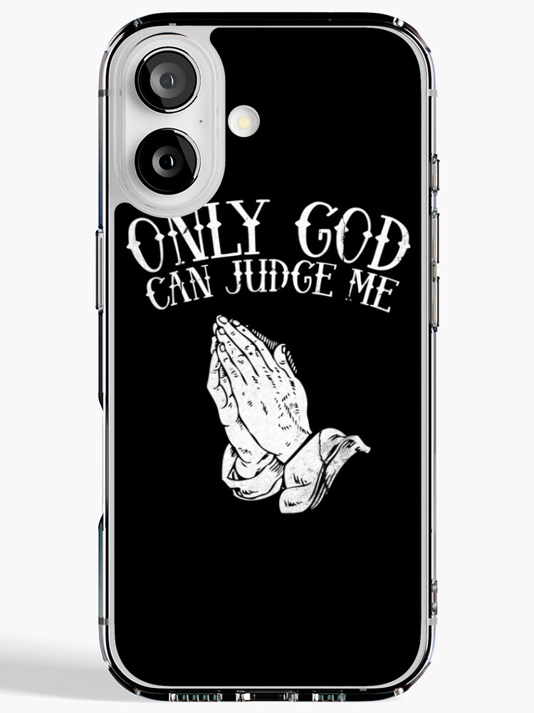 Only God Can Judge Me ~ Praying Hands