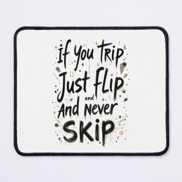 Item preview, if you trip , just flip and never skip designed and sold by Ismartista.
