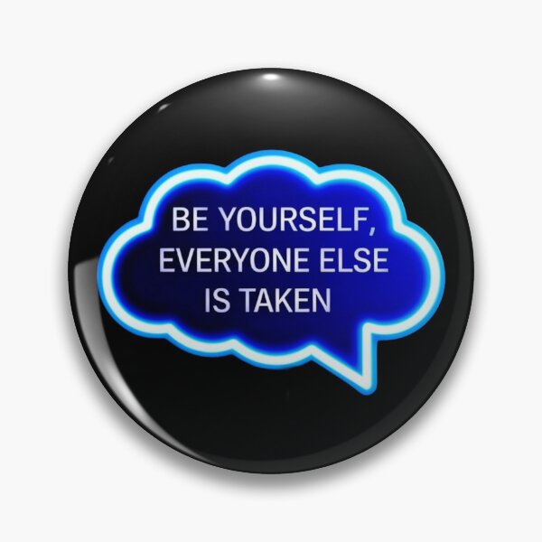 Item preview, Be Yourself, Everyone Else is Taken 4 designed and sold by Zeir Shop.