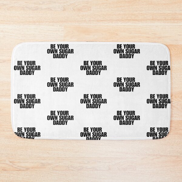 Item preview,  be your own sugar daddy designed and sold by Taloory.