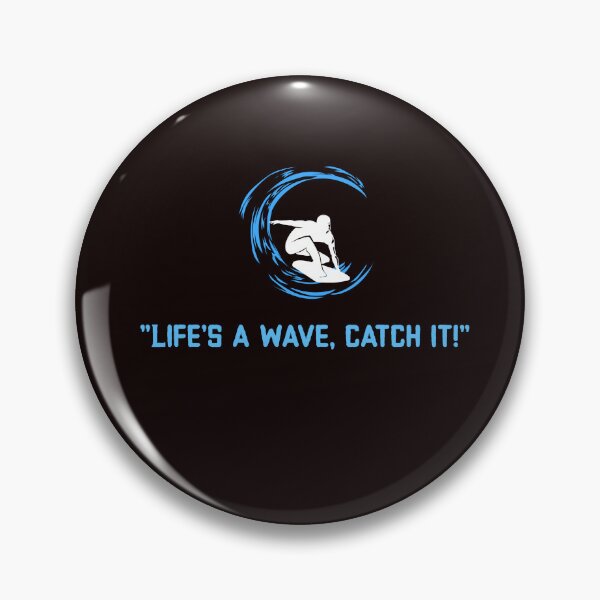Item preview, "Life's a wave, catch it!" designed and sold by Boardwalkmerch.