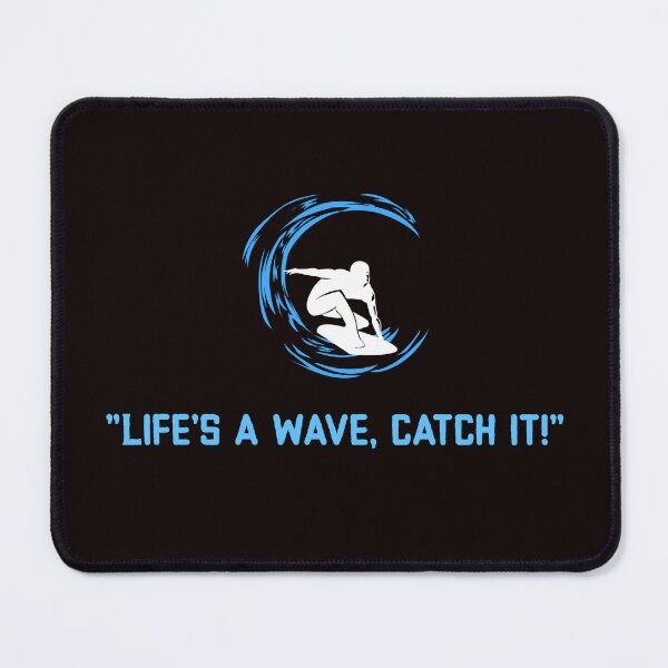 Item preview, "Life's a wave, catch it!" designed and sold by Boardwalkmerch.