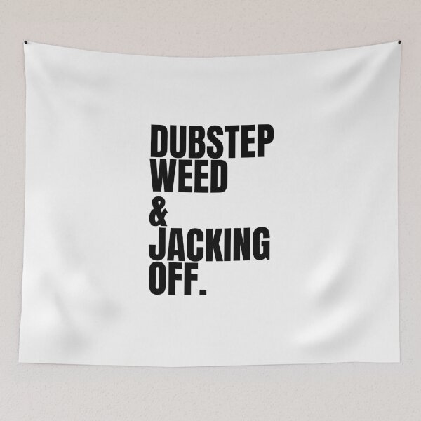 Item preview, Dubstep Weed & Jacking Off. designed and sold by killzak.