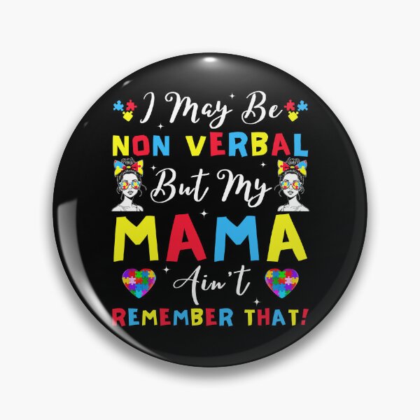 Item preview, I May Be Non Verbal but My Mama Ain't Remember That,  Autism Awareness designed and sold by ArtByKatti.