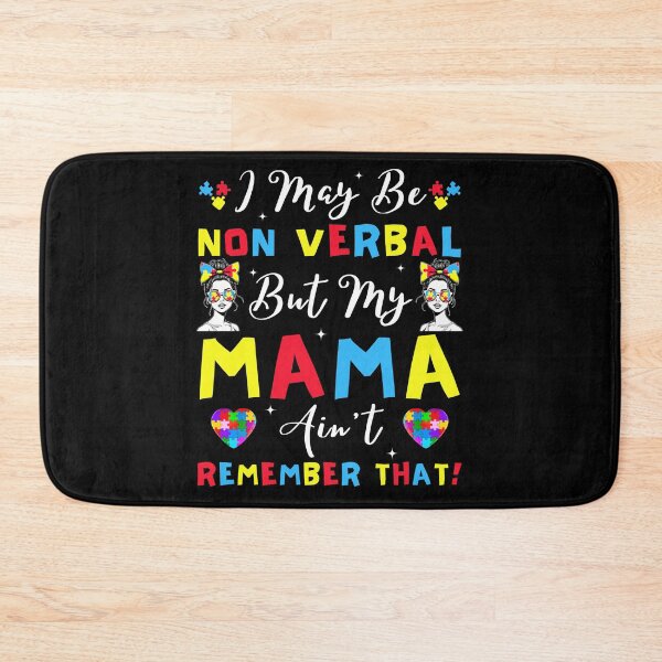 Item preview, I May Be Non Verbal but My Mama Ain't Remember That,  Autism Awareness designed and sold by ArtByKatti.