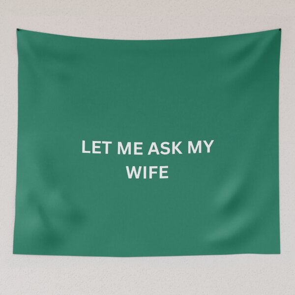 Item preview, LET ME ASK MY WIFE designed and sold by sisira gunarathna.