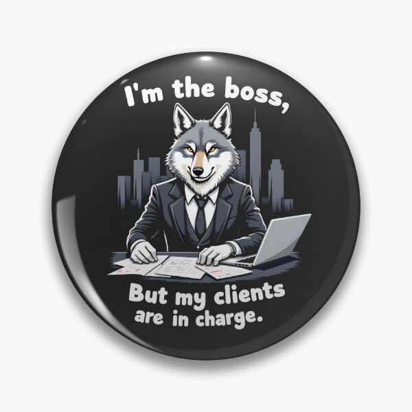 Item preview, I'm the Boss but my Clients are Incharge Wolf Design designed and sold by FoxyJags.