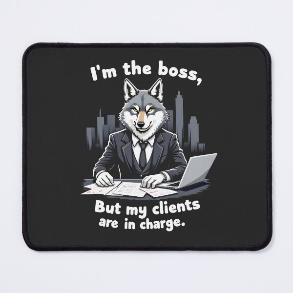Item preview, I'm the Boss but my Clients are Incharge Wolf Design designed and sold by FoxyJags.