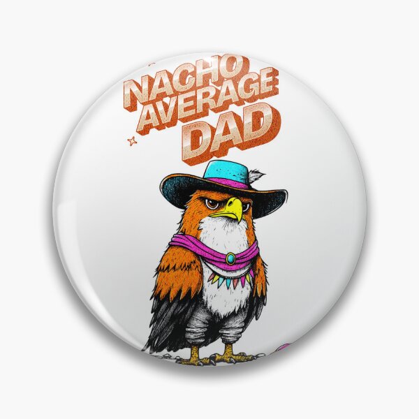 Item preview, Nacho Average Dad designed and sold by WickerStudio.