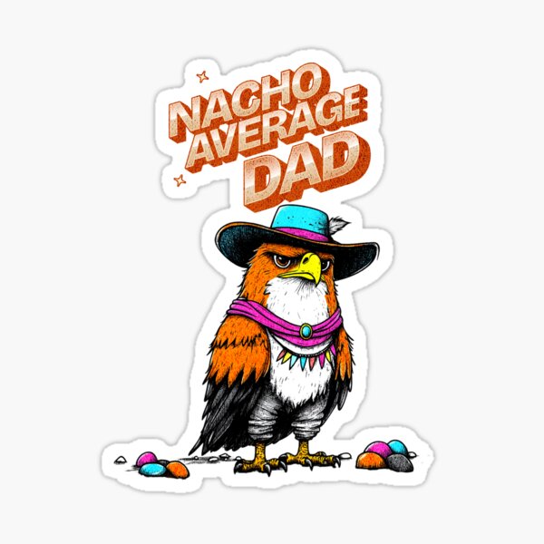 Item preview, Nacho Average Dad designed and sold by WickerStudio.