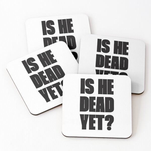 Item preview, Is he dead yet? designed and sold by Furz183.