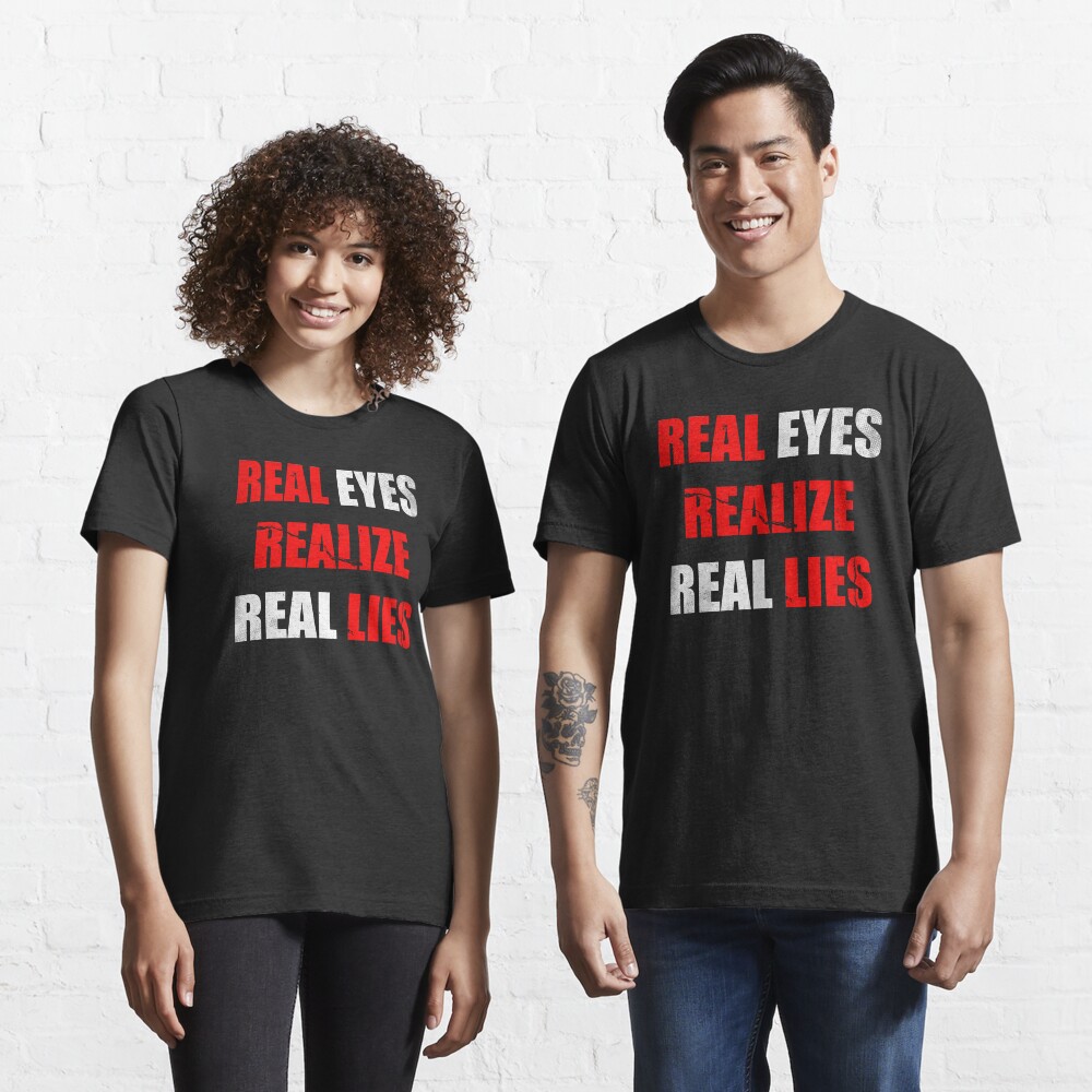 Real Eyes Realize Real Lies Pullover