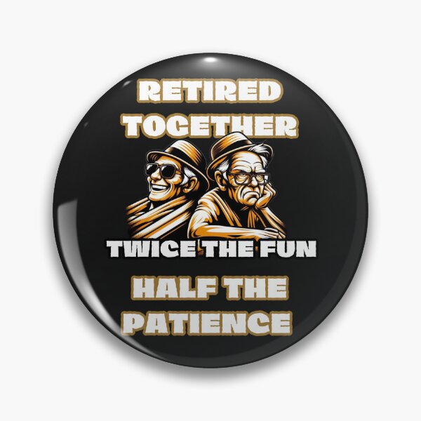 Item preview, Retired Together – Twice the Fun, Half the Patience! designed and sold by zingbing.
