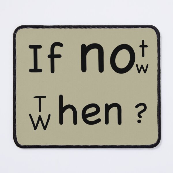 Item preview, If Not Now, When? | Motivational T-Shirt Design designed and sold by CreationbyNiki.